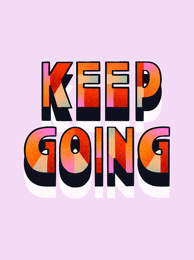 Keep Going 2d illustration affirmations block letters bold type colorful hand lettering illustration lettering texture