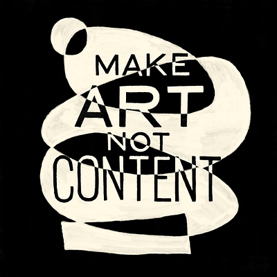 Make Art Not Content art hand drawn quote