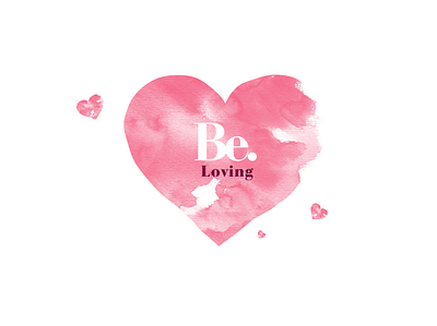 Be. Loving