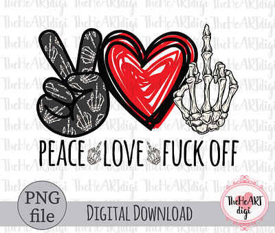 Peace Love Fuck Off Sublimation PNG Design adult adult quotes adult sublimation adult t shirt fuck off fuck off sublimation fuck off t shirt humouristic quotes inspirational quotes middle finger motivational quotes peace love peace love designs peace love fuck off skeleton hand skeleton middle finger t shirt design