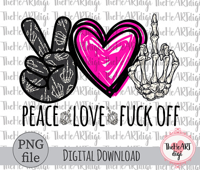Peace Love Fuck Off Sublimation Design, Pink Heart adult humor adult quotes bad moms club bad words fuck off fuck you middle finger mom quotes peace love peace love designs peace love fuck off pink png skeleton hand skeleton middle finger sublimation sublimation download sublimation png t shirt design t shirt sublimation