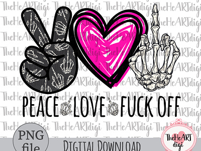 Peace Love Fuck Off Sublimation Design, Pink Heart adult humor adult quotes bad moms club bad words fuck off fuck you middle finger mom quotes peace love peace love designs peace love fuck off pink png skeleton hand skeleton middle finger sublimation sublimation download sublimation png t shirt design t shirt sublimation
