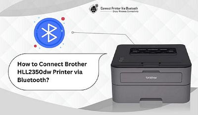 How to Connect Brother HLL2350dw Printer via Bluetooth? brother printer via bluetooth how to connect brother printer