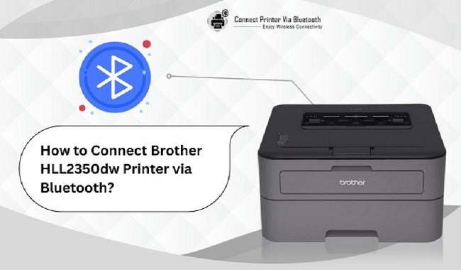 How to Connect Brother HLL2350dw Printer via Bluetooth? by