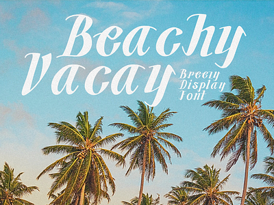 Beachy Vacay Font beach branding breezy design graphic design holiday illustration logo merches ocean palm tree pool sea summer sunhine surf tropical typography vacation vector