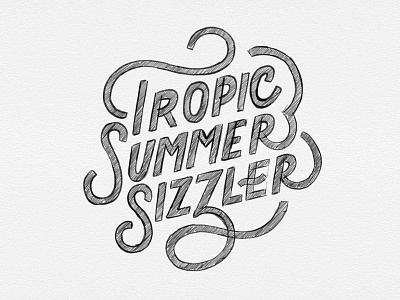 Tropic Summer Sizzler - Lettering Sketch brand identity custom type custom typography lettering logo design logo designer script script lettering summer lettering tropical type design typography