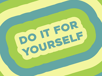 Do it for Yourself