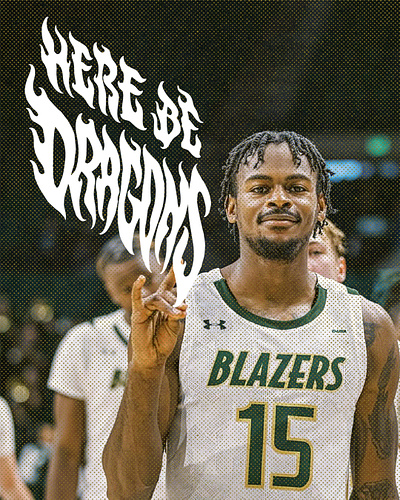 Here be Dragons - Campaign basketball blazers campaign graphic design lettering ncaa sport type typography uab blazers