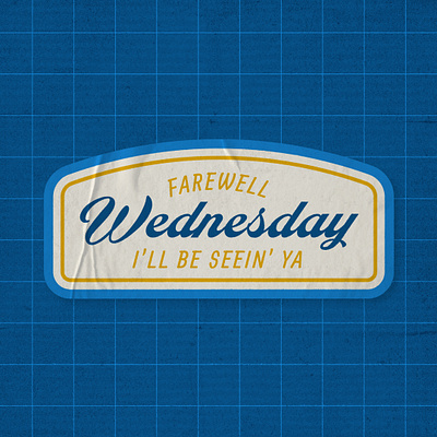 Wednesday, Hump Day blueprint corporate graphic design patch school sticker typography vintage