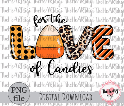 For the Love of Candies PNG, Halloween Candies Sublimation candies candy cute cute halloween for the love of graphic design halloween halloween candy halloweent shirt hand drawn hand drawn letters illustration kids t shirt leopard letters love love candies sublimation sublimation png t shirt design
