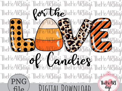 For the Love of Candies PNG, Halloween Candies Sublimation candies candy cute cute halloween for the love of graphic design halloween halloween candy halloweent shirt hand drawn hand drawn letters illustration kids t shirt leopard letters love love candies sublimation sublimation png t shirt design