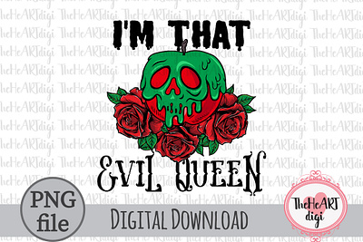 I'm That Evil Queen PNG, Poison Apple Quotes PNG apple creepy evil queen graphic design halloween halloween t shirt illustration poison poison apple queen t shirt roses snow white spooky spooky halloween sublimation sublimation png t shirt design wicked witch witch t shirt