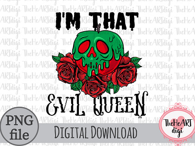 I'm That Evil Queen PNG, Poison Apple Quotes PNG apple creepy evil queen graphic design halloween halloween t shirt illustration poison poison apple queen t shirt roses snow white spooky spooky halloween sublimation sublimation png t shirt design wicked witch witch t shirt