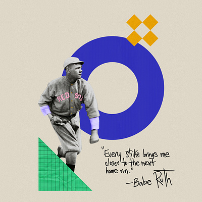 Babe Ruth - Every strike brings me closer to the next home