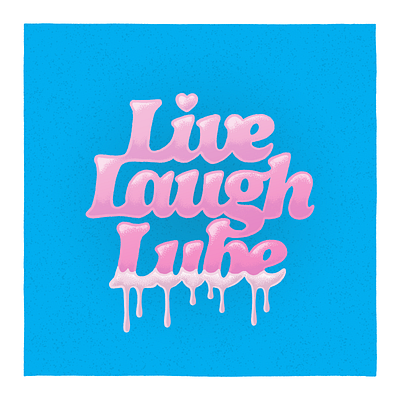 Live, laugh, lube 2d design digital art digital illustration drawing graphic design illustration lube type typography