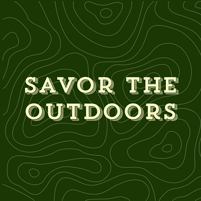 Savor The Outdoors graphic graphic design outdoors outdoorsy topography