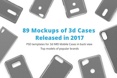 3d IMD Phone Case Mockup Bundle 3d imd phone case mockup bundle of 89 psds released in 2017