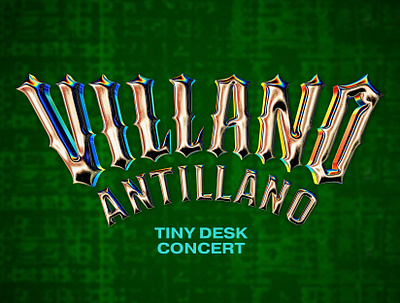 Villano Antillano 3d antillano chrome lettering metal music npr tiny desk type typography villano