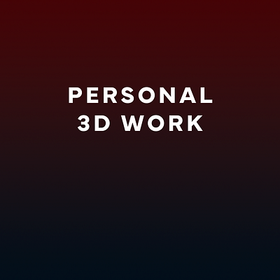 Personal 3D Work 3d