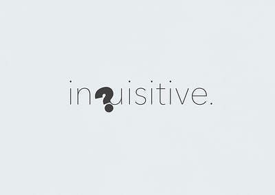 Inquisitive | Typographical Poster bold graphics letter light poster sans serif simple text typography word