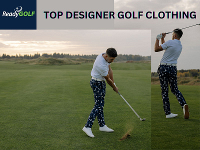 ARE YOU IN SEARCH OF THE TOP DESIGNER GOLF CLOTHING BRANDS golfers