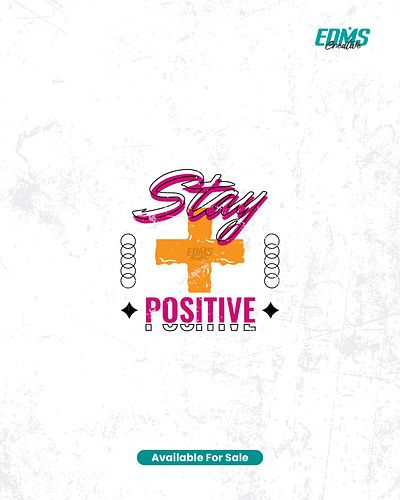 Stay Positive - T-shirt Design apparel available clothing fashion design for sale graphic happy illustration inspiration plus screen printing stay positive street style streetwear tshirt design tshirt designer typography vibes vintage