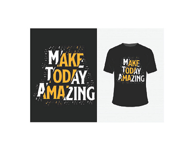 Make Today Amazing typography t-shirt design adobe photoshop fashion typography typography t shirt vector