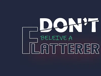 Don't believe a flatterer dark background desktop wallpaper graphic design graphics illustrator logo logo design quotes ui ux