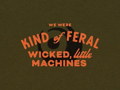 wicked little machines band merch khaki lettering lights lights poxleitner little machines lyric lyric lettering lyrics merchandise design neon orange print design printed running with the boys