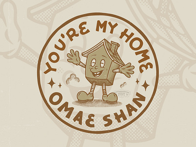 You're My Home Mascot cartoon character design family first house graphic design handdrawn handlettering home cartoon home mascot house mascot illustration logo mascot mascot design retro design retro mascot tshirtdesign typography vintage design