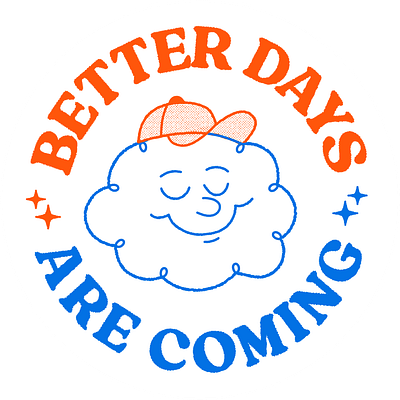 Better Days Are Coming cartoon cloud illustration mascot rubberhose