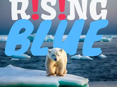 Rising Blue/ A warning for us; blue blue color palate climate change global warming poster poster design