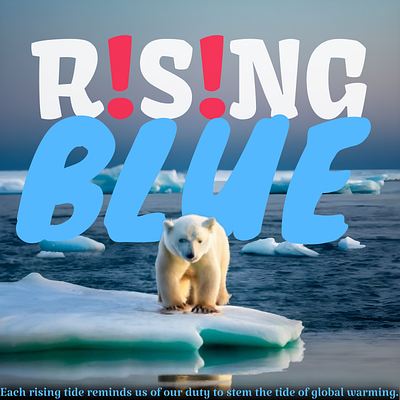 Rising Blue/ A warning for us; blue blue color palate climate change global warming poster poster design