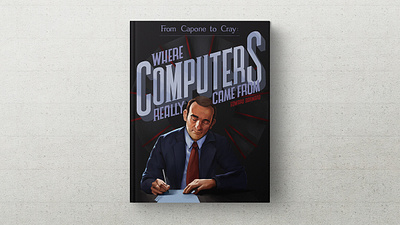 From Capone to Cray: Where Computers Really Came From digital painting ebook ebook illustration graphic design hand lettering illustration