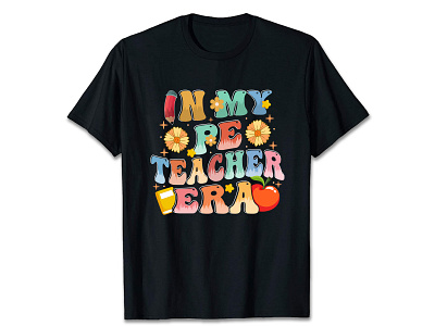 In my pe Teacher era t-shirt Design, Best Tshirt design amazon t shirt bestdesign custom t shirt design design graphic design teesdesign tshirt tshirtdesign typography typography t shirt