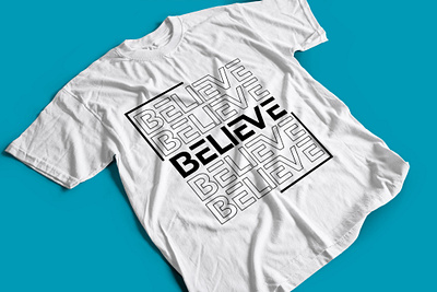 TYPOGRAPHY T-SHIRT T-SHIRT DESIGN believe custom t shirt graphic design illustration repeated words typography