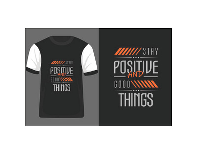 stay positive and good things typography t-shirt design clothing fashion graphic design illustration typography typography t shirt vector