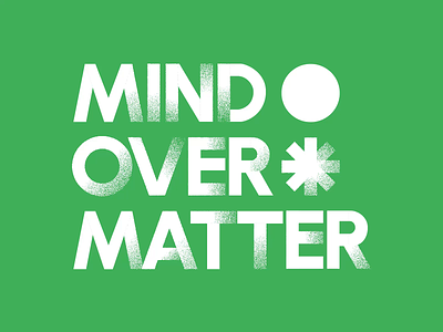 Mind over matter 2d animated type animation graphic design illustration inspiration inspire matter mind mind over matter mindfullness motion design motion graphics motivation positivity shapes stay positive type typography vector