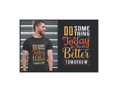 do something today for a better tomorrow typography t-shirt. clothing fashion graphic design typography typography t shirt vector