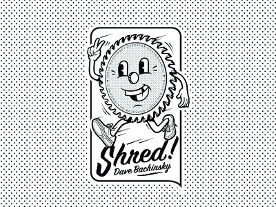 Darkstar - Shred apparel graphic art cartoon character character design darkstar skateboards dave bachinsky graphic design illustration saw blade shred skateboard skateboard art