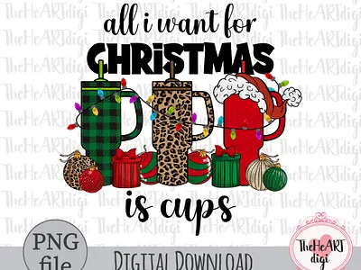 All i Want For Christmas Is Cups Sublimation PNG Design cheetah christmas christmas cups christmas quotes cups graphic design illustration leopard presents prints stanley sublimation sublimation png t shirt design tumbler tumblers