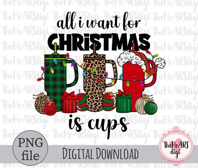 All i Want For Christmas Is Cups Sublimation PNG Design cheetah christmas christmas cups christmas quotes cups graphic design illustration leopard presents prints stanley sublimation sublimation png t shirt design tumbler tumblers