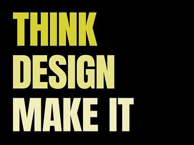 Think, Design, Make It animation design graphic design makeit motion graphics think typography ui