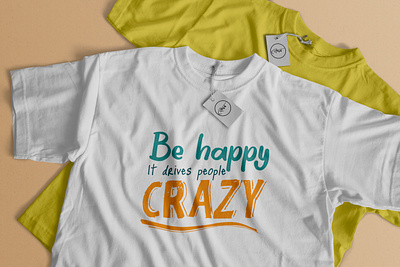 Be happy! It drives people CRAZY apparel custom design design graphic design personalized slogan tees trendy tee tshirt typography unique style