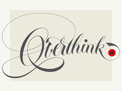 Overthink calligraphy custom lettering handlettering lettering typography