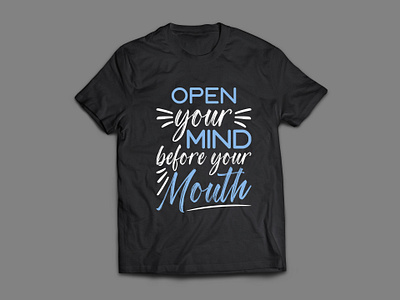 Open your mind before your mouth-Typography T-Shirt business fiverrseller graphic design illustration lettering pod quotes shirt t shirt t shirt design t shirt designer t shirt mockup text design tshirt tshirt design tshirt logo typography