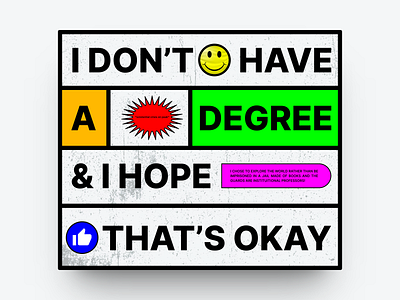 I DON'T HAVE A DEGREE & I HOPE THAT'S OKAY — POSTER CONCEPT concept figma graphic design neobrutalism photoshop poster
