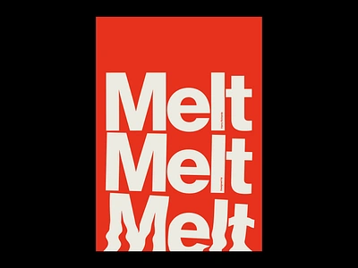 MELT Poster 2d adobe artwork design graphic graphic design graphics illustrator minimal photoshop portfolio poster poster design posters print text type typographic typography visual