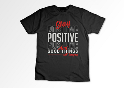 Typography T-Shirt Design-Stay Positive branding business clothes clothing brand custom t shirt fiverrseller graphic design graphic t shirt illustration minimalist t shirt design quotes design stay positive t shirt t shirt design t shirt design typography t shirt designer typography vector
