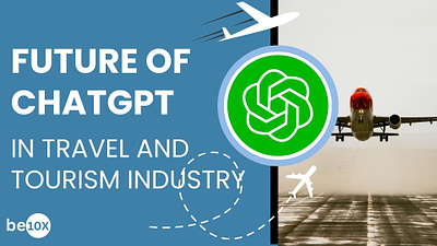 Future of ChatGPT in Travel and Tourism Industry ai tools chat gpt